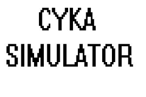 Cyka Simulator