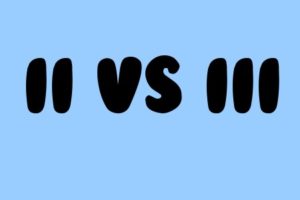 II VS. III