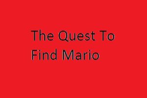 The Quest To Find Mario