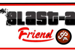 BLAST A FRIEND